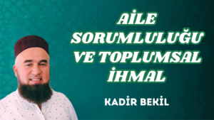 AİLE SORUMLULUĞU VE TOPLUMSAL İHMAL