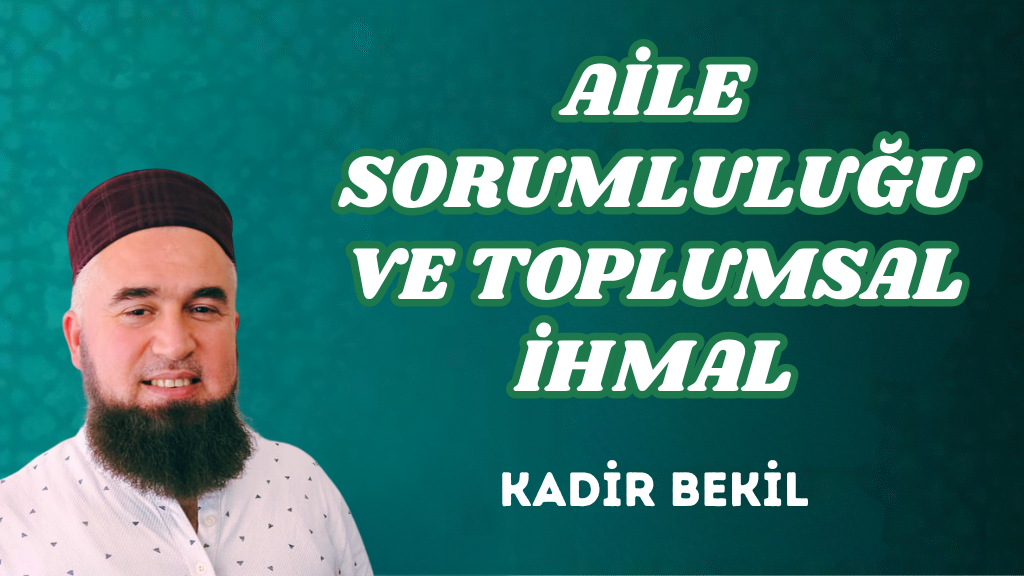 AİLE SORUMLULUĞU VE TOPLUMSAL İHMAL