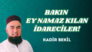 BAKIN EY NAMAZ KILAN İDARECİLER!