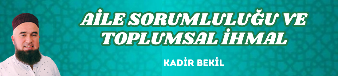 AİLE SORUMLULUĞU VE TOPLUMSAL İHMAL