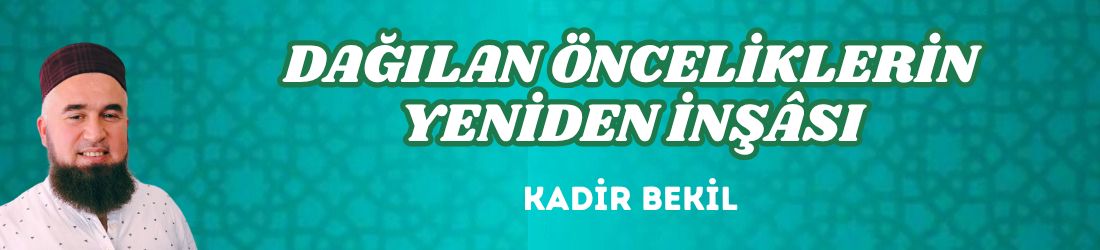 DAĞILAN ÖNCELİKLERİN YENİDEN İNŞÂSI