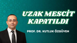 UZAK MESCİT KAPATILDI