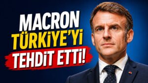 Macron’dan Türkiye’ye Tehdit!