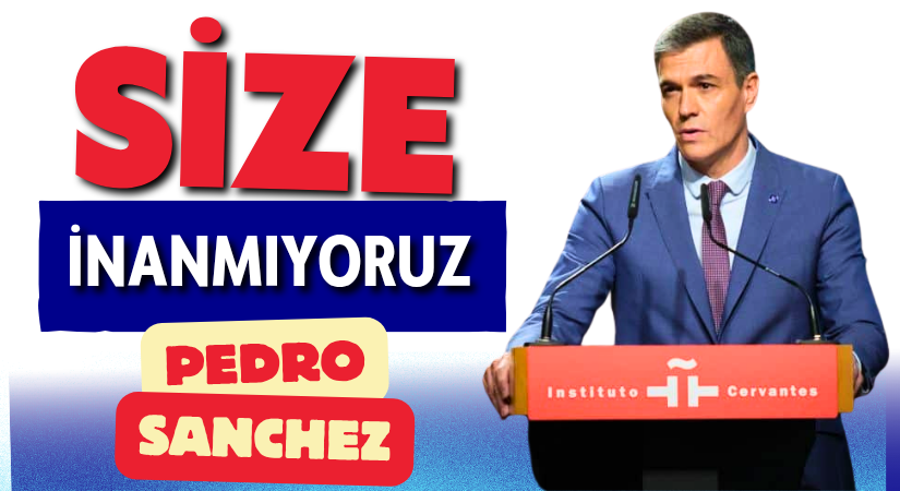 İspanya Başbakanı Sanchez’den Tarihi Çıkış
