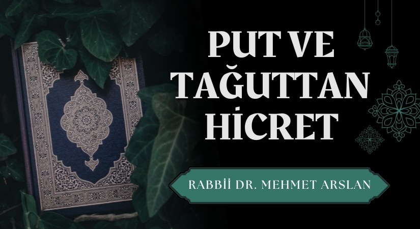 PUT VE TAĞUTTAN HİCRET