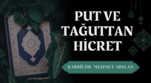 PUT VE TAĞUTTAN HİCRET