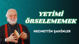 YETİMİ ÖRSELEMEMEK
