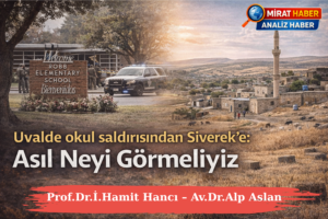 Uvalde okul saldırısından Siverek’e: Asıl Neyi Görmeliyiz