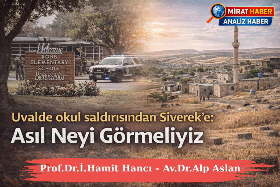 Uvalde okul saldırısından Siverek’e: Asıl Neyi Görmeliyiz