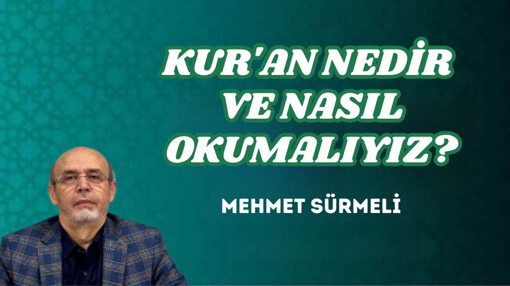 KUR’AN NEDİR VE NASIL OKUMALIYIZ?