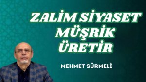 ZALİM SİYASET MÜŞRİK ÜRETİR