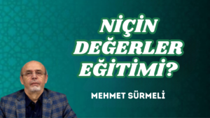 NİÇİN DEĞERLER EĞİTİMİ?