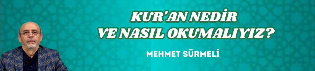 KUR’AN NEDİR VE NASIL OKUMALIYIZ?