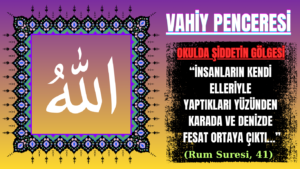 VAHİY PENCERESİNDEN: OKULDA ŞİDDETİN GÖLGESİ