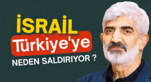 İsrail Türkiye’ye Neden Saldırıyor