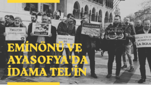 EMİNÖNÜ VE AYASOFYA’DA İDAMA TEL’İN