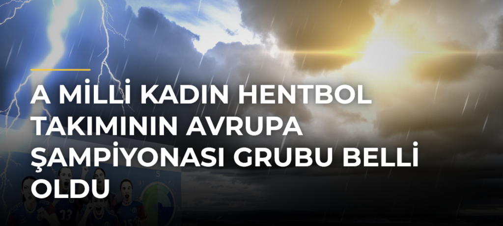 A Milli Kadın Hentbol Takımının Avrupa Şampiyonası Grubu Belli Oldu