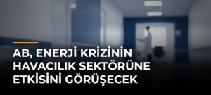 AB, enerji krizinin havacılık sektörüne etkisini görüşecek
