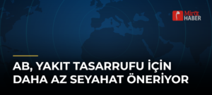 AB, Yakıt Tasarrufu İçin Daha Az Seyahat Öneriyor