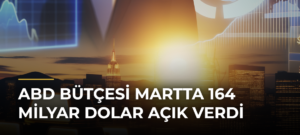 ABD bütçesi martta 164 milyar dolar açık verdi