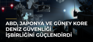 ABD, Japonya ve Güney Kore Deniz Güvenliği İşbirliğini Güçlendirdi