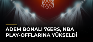 Adem Bonalı 76ers, NBA Play-Offlarına Yükseldi