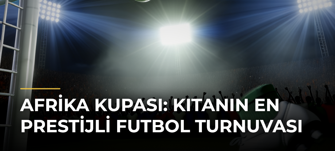 Afrika Kupası: Kıtanın En Prestijli Futbol Turnuvası - Mirat Haber