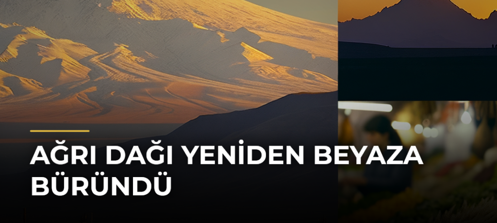 Ağrı Dağı yeniden beyaza büründü