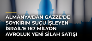 Almanya’dan Gazze’de Soykırım Suçu İşleyen İsrail’e 167 Milyon Avroluk Yeni Silah Satışı İçin Onay