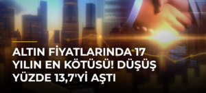 Altın fiyatlarında 17 yılın en kötüsü! Düşüş yüzde 13,7’yi aştı