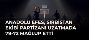 Anadolu Efes, Sırbistan ekibi Partizanı uzatmada 79-72 mağlup etti