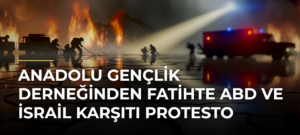Anadolu Gençlik Derneğinden Fatihte ABD ve İsrail karşıtı protesto
