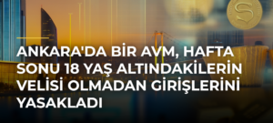 Ankara’da Bir AVM, Hafta Sonu 18 Yaş Altındakilerin Velisi Olmadan Girişlerini Yasakladı