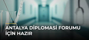 Antalya Diplomasi Forumu için hazır