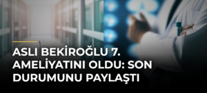 Aslı Bekiroğlu 7. ameliyatını oldu: Son durumunu paylaştı