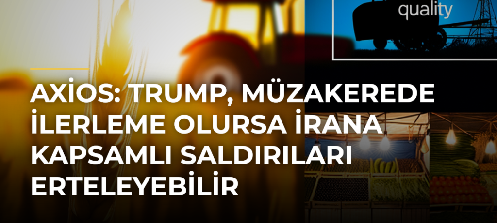 Axios: Trump, müzakerede ilerleme olursa İrana kapsamlı saldırıları erteleyebilir