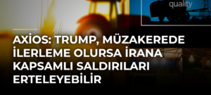 Axios: Trump, müzakerede ilerleme olursa İrana kapsamlı saldırıları erteleyebilir