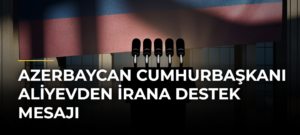 Azerbaycan Cumhurbaşkanı Aliyevden İrana destek mesajı