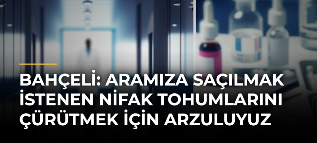 Bahçeli: Aramıza saçılmak istenen nifak tohumlarını çürütmek için arzuluyuz