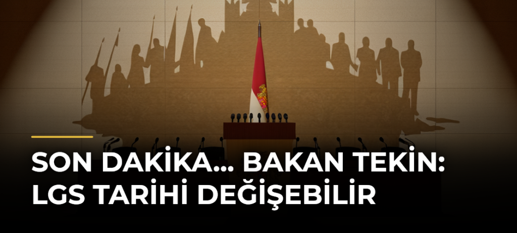 Son dakika… Bakan Tekin: LGS tarihi değişebilir