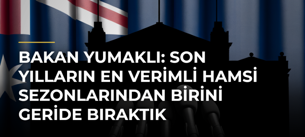 Bakan Yumaklı: Son Yılların En Verimli Hamsi Sezonlarından Birini Geride Bıraktık