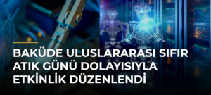 Baküde Uluslararası Sıfır Atık Günü dolayısıyla etkinlik düzenlendi