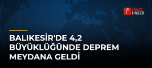 Balıkesir’de 4,2 Büyüklüğünde Deprem Meydana Geldi