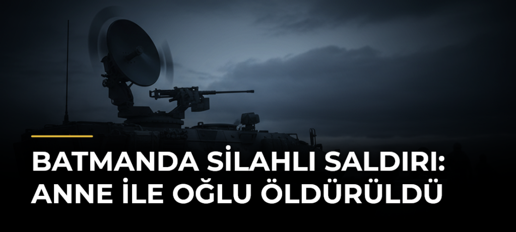 Batmanda Silahlı Saldırı: Anne ile Oğlu Öldürüldü