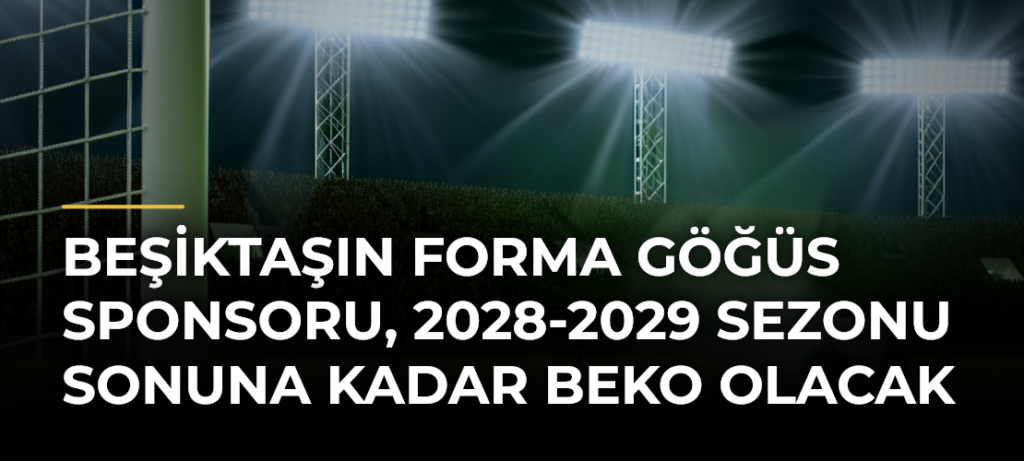 Beşiktaşın forma göğüs sponsoru, 2028-2029 sezonu sonuna kadar Beko olacak