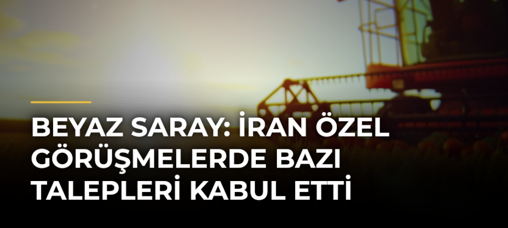 Beyaz Saray: İran özel görüşmelerde bazı talepleri kabul etti
