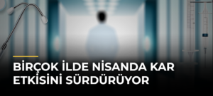 Birçok ilde nisanda kar etkisini sürdürüyor