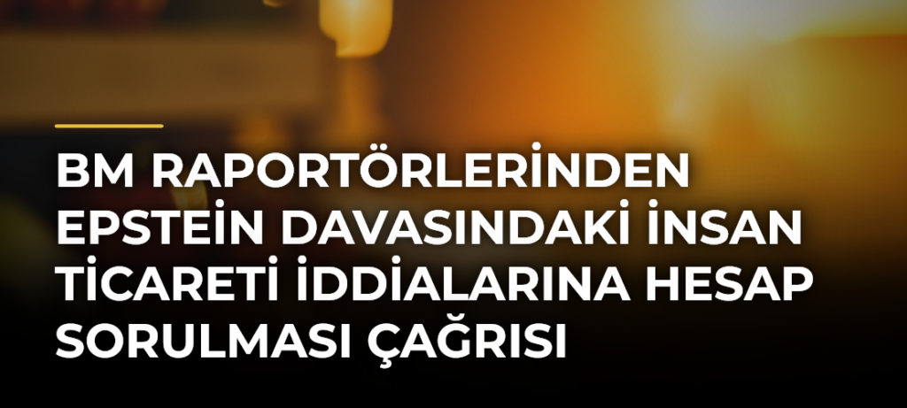 BM raportörlerinden Epstein davasındaki insan ticareti iddialarına hesap sorulması çağrısı