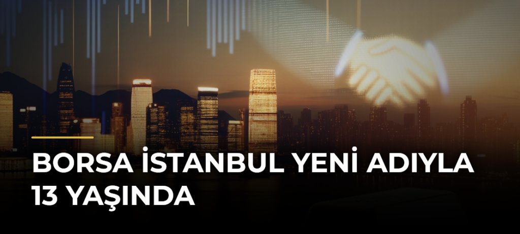 Borsa İstanbul Yeni Adıyla 13 Yaşında