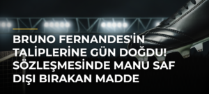 Bruno Fernandes’in taliplerine gün doğdu! Sözleşmesinde ManU saf dışı bırakan madde